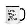 Need Money For Bitcoin Mug