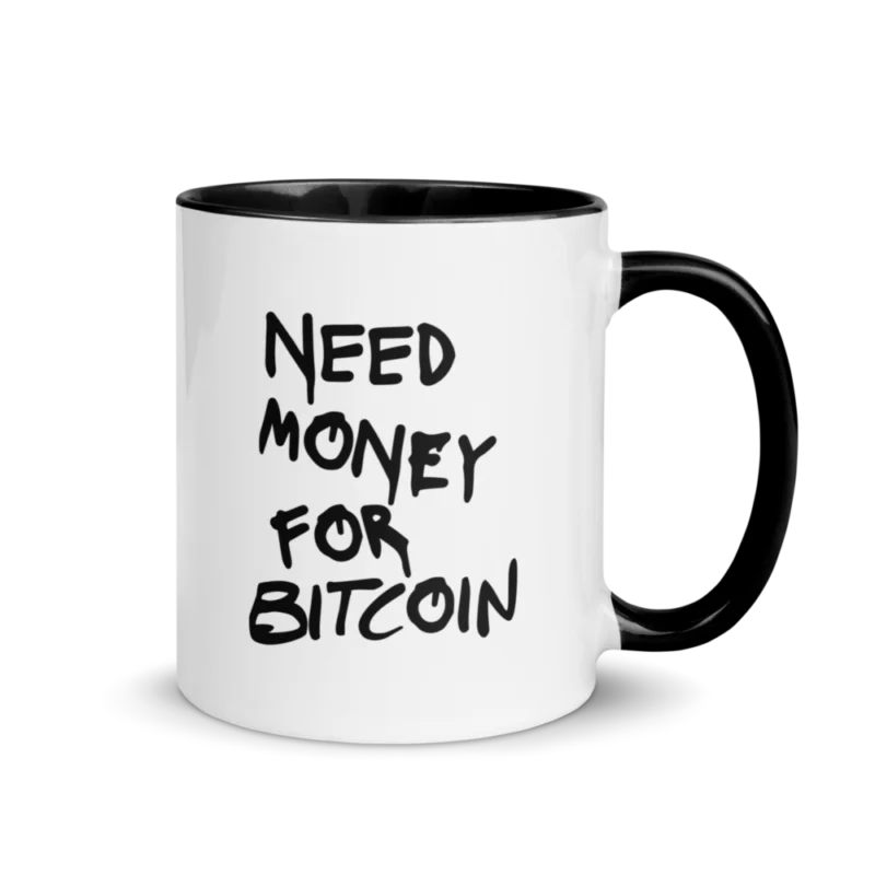 Need Money For Bitcoin Mug