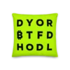 DYOR BTFD HODL Premium Pillow