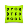 DYOR BTFD HODL Premium Pillow
