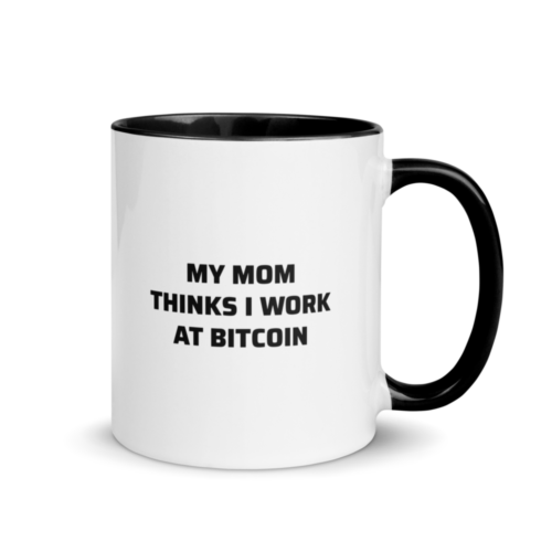 My Mom Thinks I Work At Bitcoin Mug