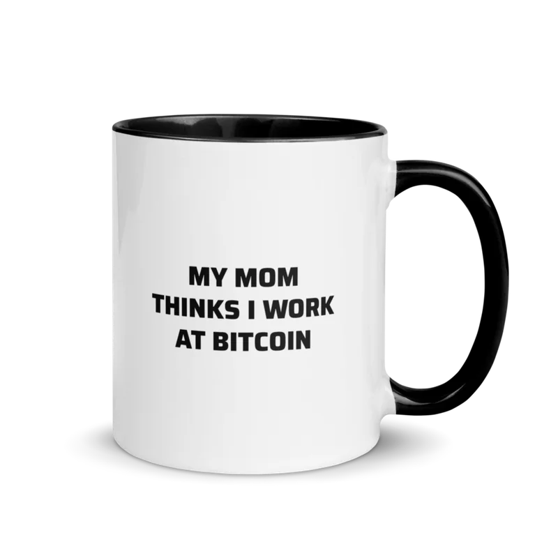 My Mom Thinks I Work At Bitcoin Mug