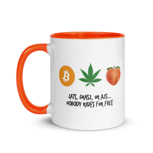 Sats, Grass or Ass... Nobody Rides For Free Mug