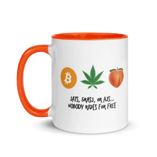 Sats, Grass or Ass... Nobody Rides For Free Mug