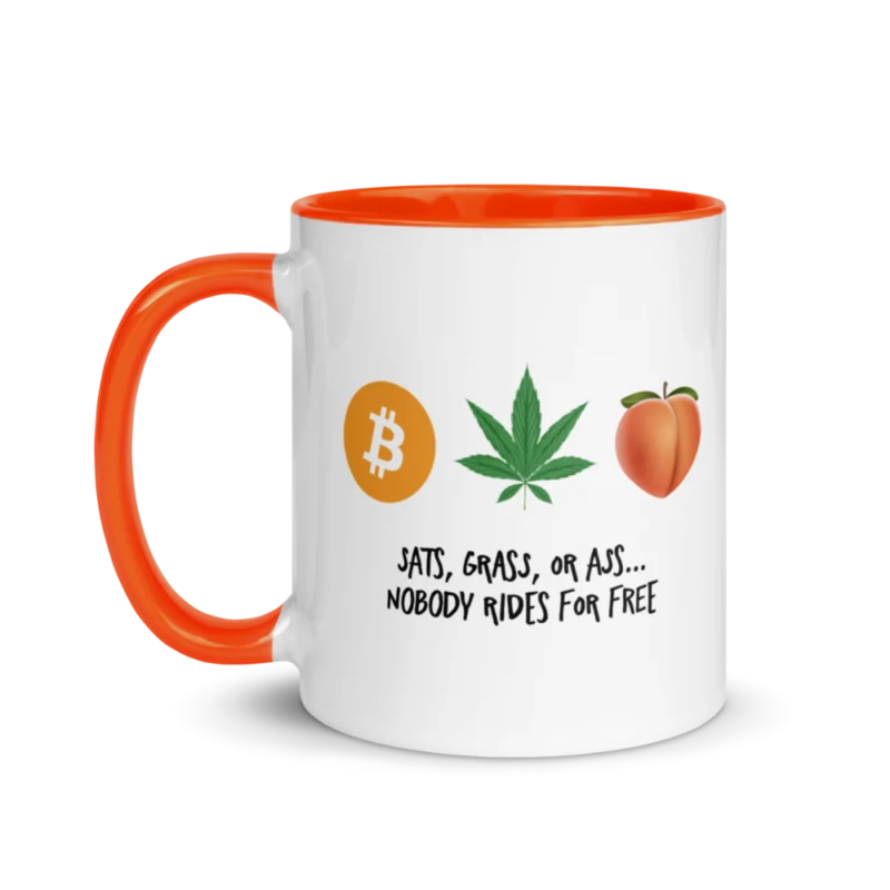 Sats, Grass or Ass... Nobody Rides For Free Mug
