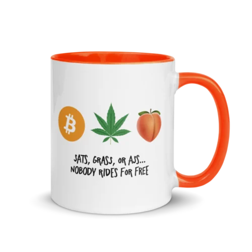 Sats, Grass or Ass... Nobody Rides For Free Mug