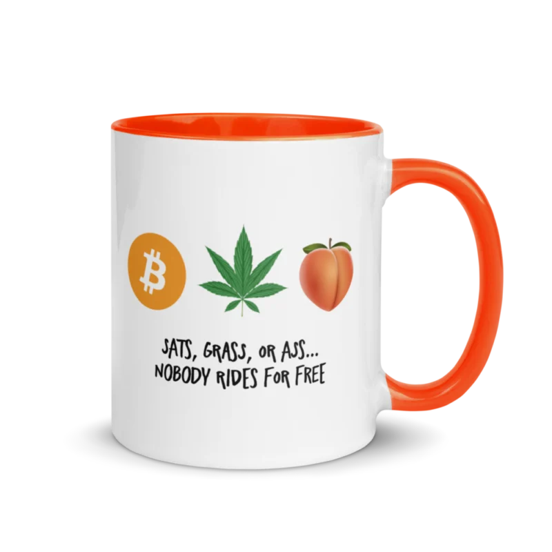 Sats, Grass or Ass... Nobody Rides For Free Mug