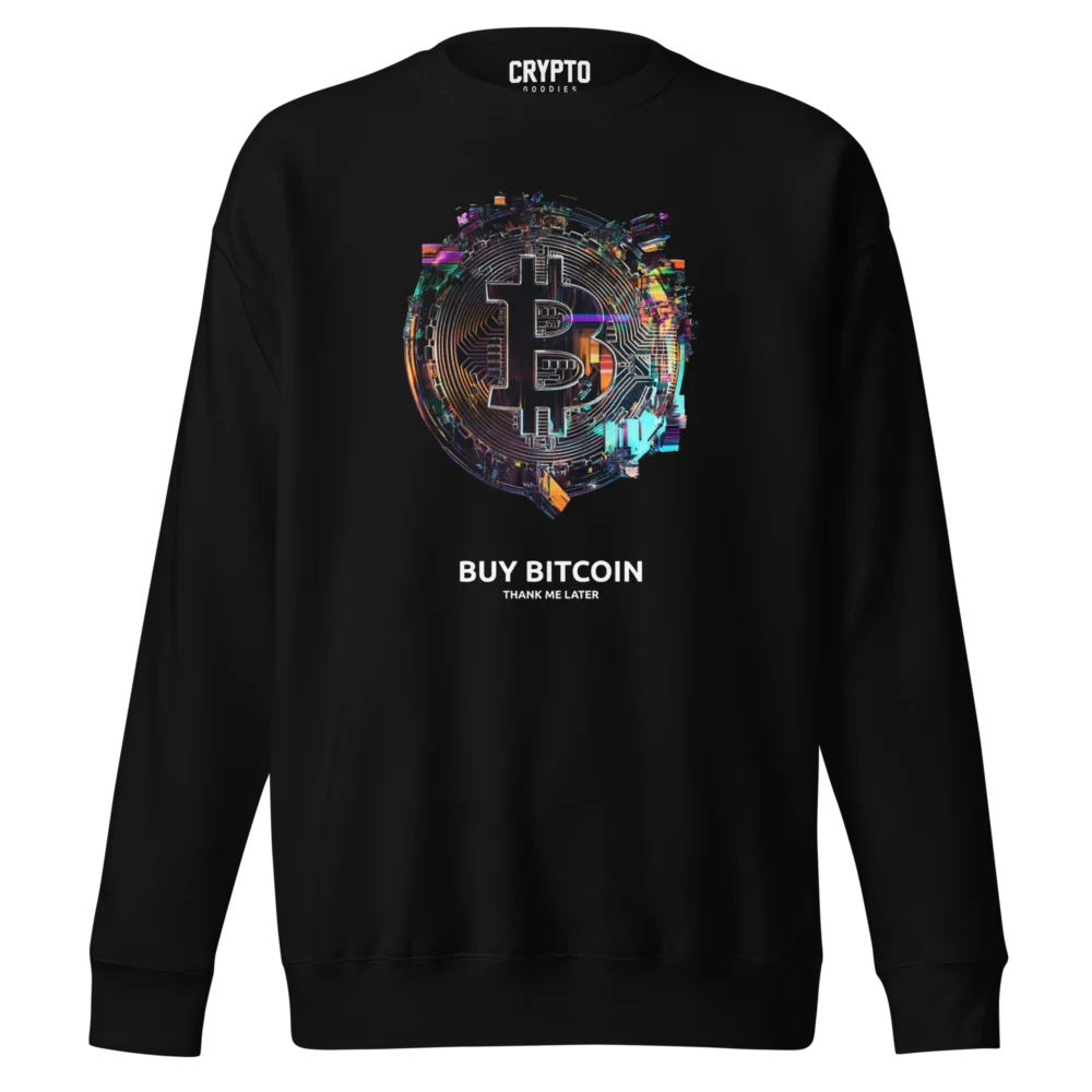 Buy Bitcoin, Thank Me Later Premium Sweatshirt
