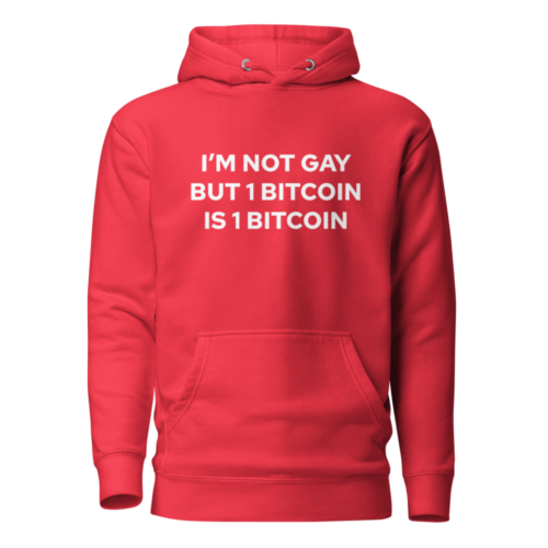 I'm Not Gay But 1 Bitcoin Is 1 Bitcoin Hoodie