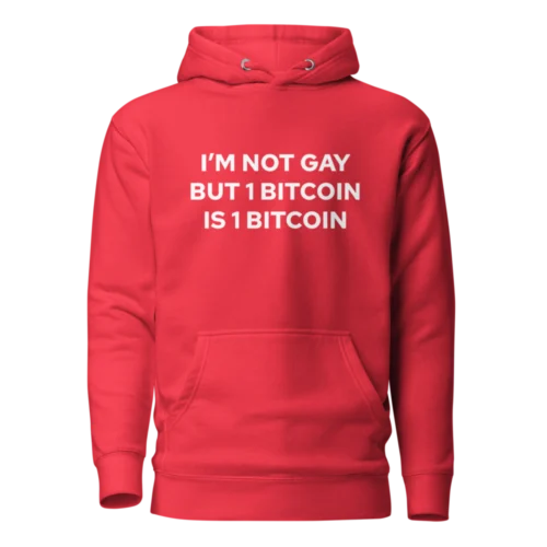 I’m Not Gay But 1 Bitcoin Is 1 Bitcoin Hoodie