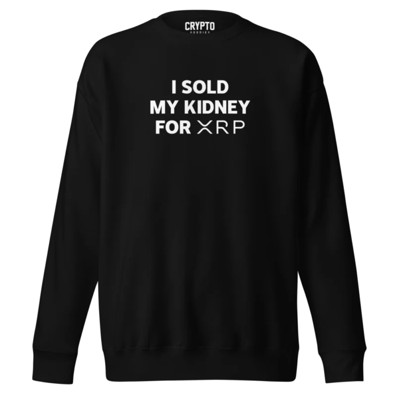I Sold My Kidney For XRP Premium Sweatshirt