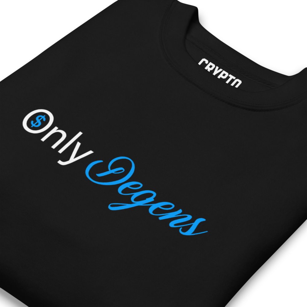 Only Degens Premium Sweatshirt