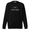 XRP: I Told You So Premium Sweatshirt