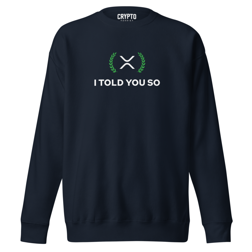 XRP: I Told You So Premium Sweatshirt