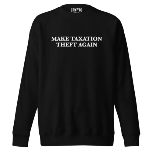 Make Taxation Theft Again Premium Sweatshirt