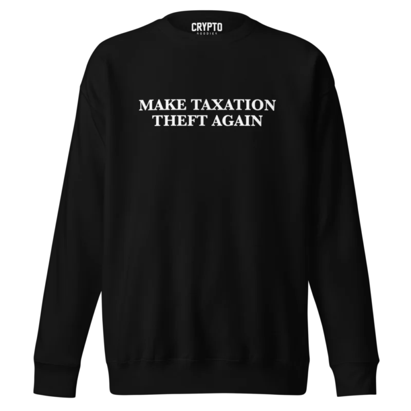 Make Taxation Theft Again Premium Sweatshirt