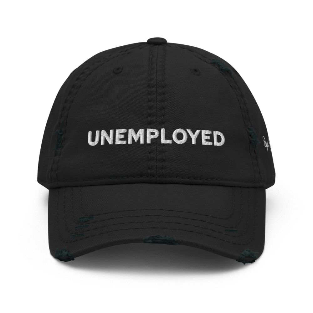 Unemployed Distressed Baseball Cap