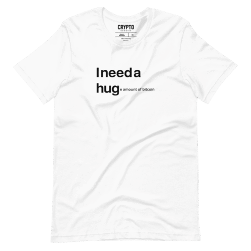I NEED A HUGe Amount of Bitcoin T-Shirt