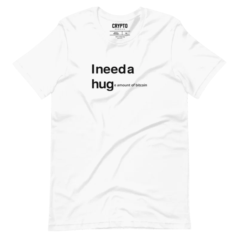 I NEED A HUGe Amount of Bitcoin T-Shirt