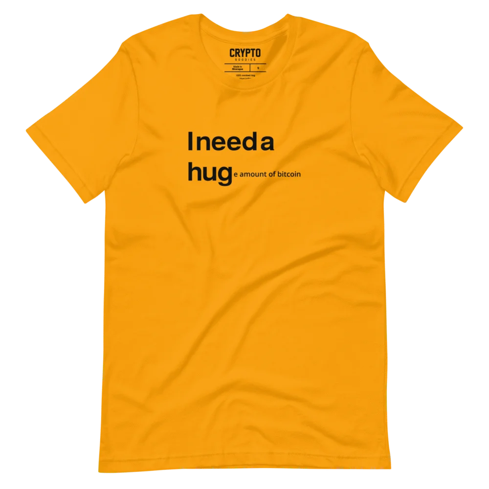 I NEED A HUGe Amount of Bitcoin T-Shirt