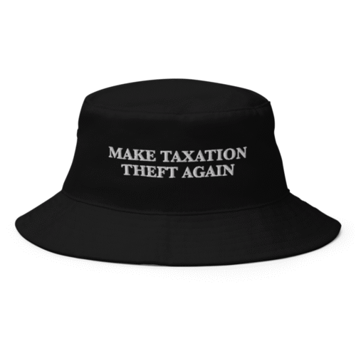 Make Taxation Theft Again Bucket Hat