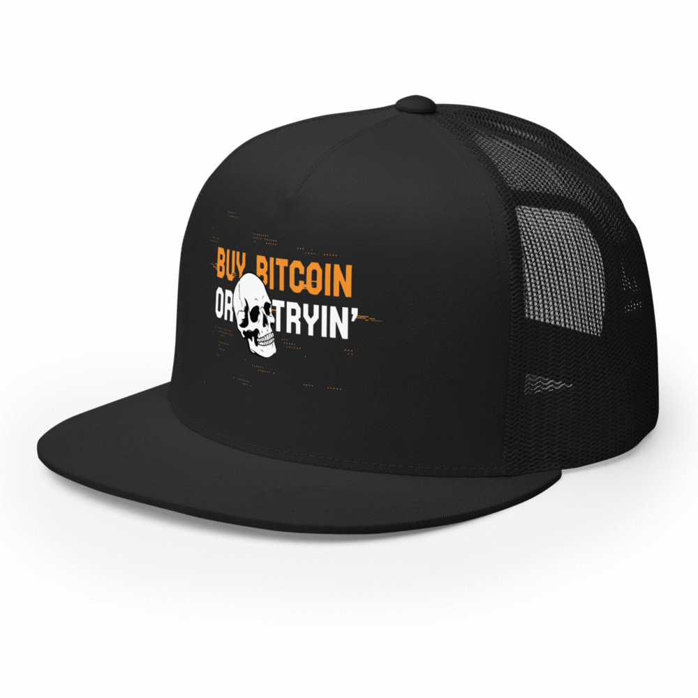 Buy Bitcoin or Die Tryin' Trucker Cap