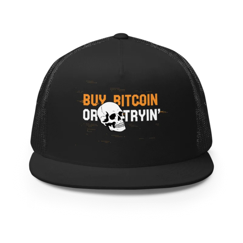 Buy Bitcoin or Die Tryin' Trucker Cap
