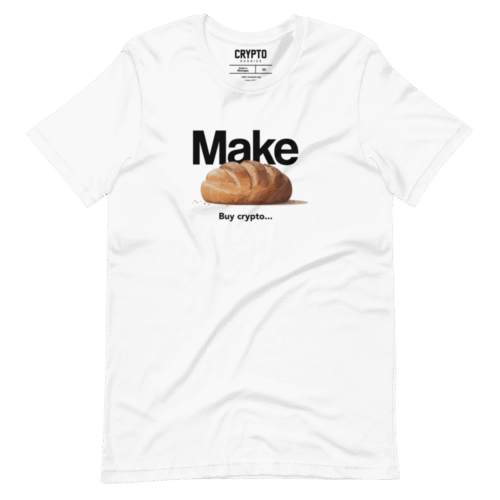 Make Bread - Buy Crypto T-Shirt