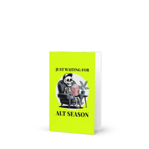Just Waiting For Alt Season Greeting card