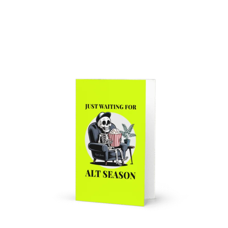 Just Waiting For Alt Season Greeting card