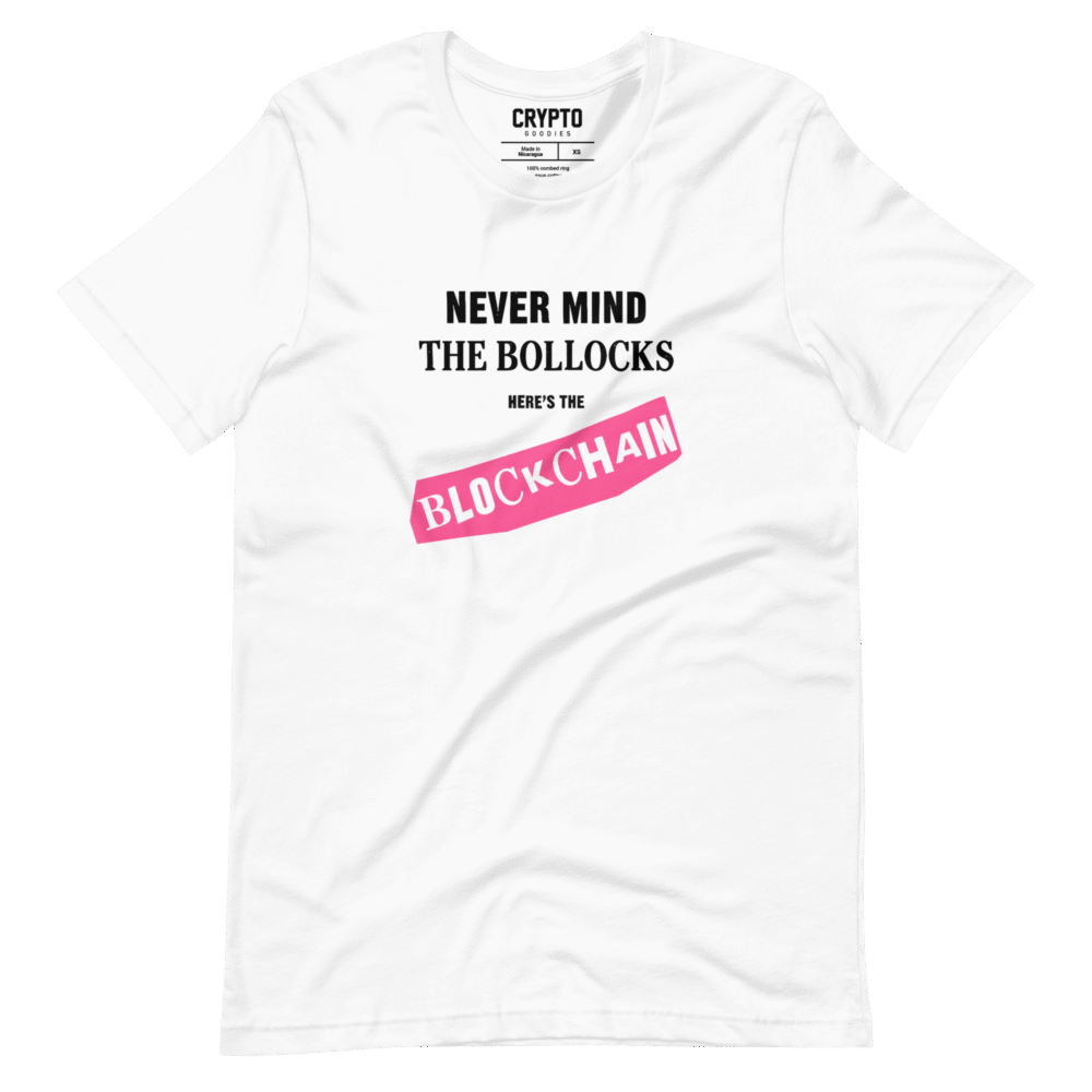 unisex staple t shirt white front 68b8a2127f3fa - Nevermind The Bollocks: Here's The Blockchain T-Shirt