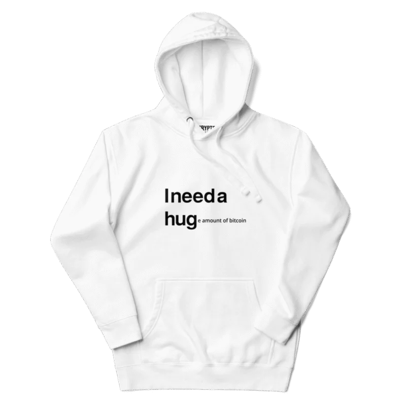 I Need a Huge Amount of Bitcoin Hoodie