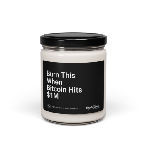 Burn This When Bitcoin Hits $1M Scented Candle