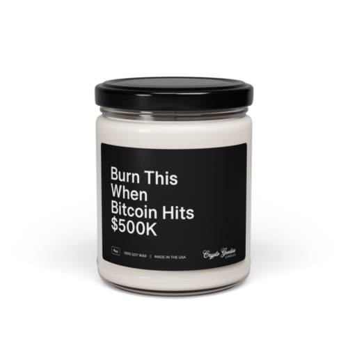 Burn This When Bitcoin Hits $500K Scented Candle