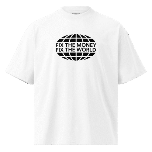 Fix The Money, Fix The World Oversized T-Shirt
