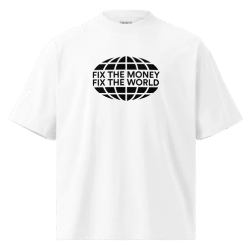 Fix The Money, Fix The World Oversized T-Shirt