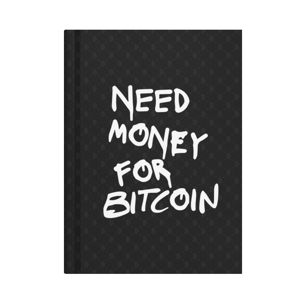 Need Money For Bitcoin Hardcover Journal - Need Money For Bitcoin Hardcover Journal 1