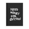 Need Money For Bitcoin Hardcover Journal