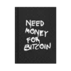 Need Money For Bitcoin Hardcover Journal