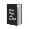 Need Money For Bitcoin Hardcover Journal
