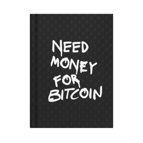 Need Money For Bitcoin Hardcover Journal