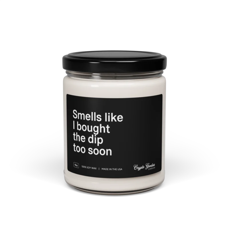 Smells Like I Bought The Dip Too Soon Scented Candle