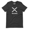 XRP: Told You So T-Shirt